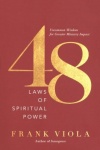 48 Laws of Spiritual Power - Uncommon Wisdom for Greater Ministry Impact
